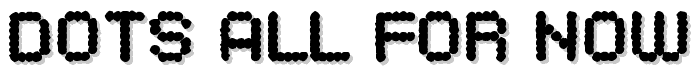 Dots All For Now Dirty JL font